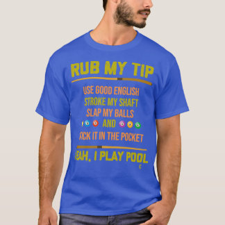 Rub My Tip Pool Billiards Billiard Player Table Sp T-Shirt