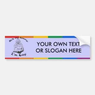 RUB MY TUMMY. I'M GAY. BUMPER STICKER
