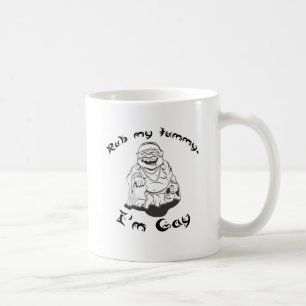 Rub my tummy, I'm gay. Coffee Mug