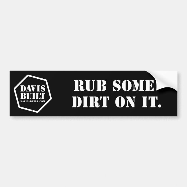 RUB SOME DIRT ON IT. (black) Bumper Sticker (Front)