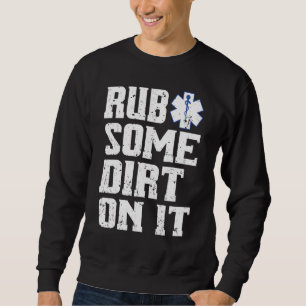 Rub Some Dirt On It Emt Ems Paramedic Tee