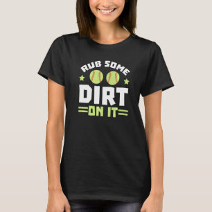 Rub Some Dirt On It Softball Player Pitcher Catche T-Shirt