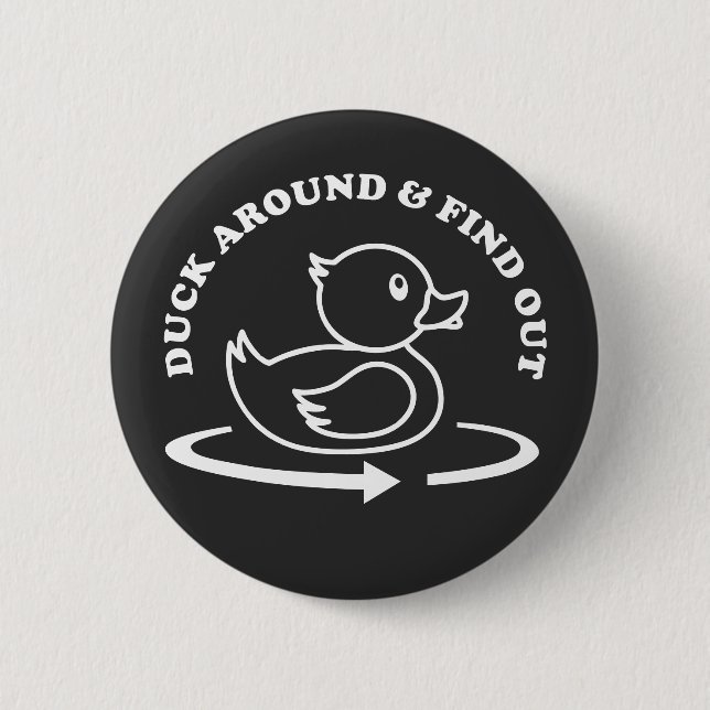 (Rubber) Duck Around & Find Out Funny 2 Inch Round Button (Front)