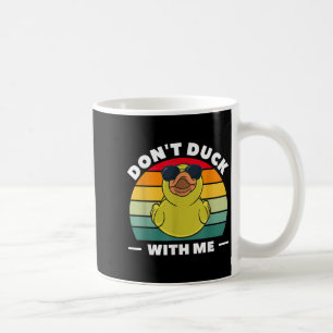 Rubber Duck Funny Men Don't Duck With Me  Coffee Mug