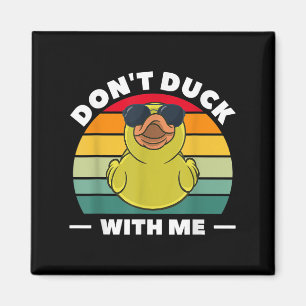 Rubber Duck Funny Men Don't Duck With Me Magnet