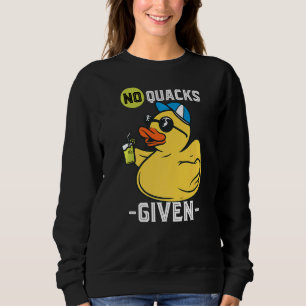 Rubber Duck No Quacks Yellow Rubber Ducks Rubber D Sweatshirt
