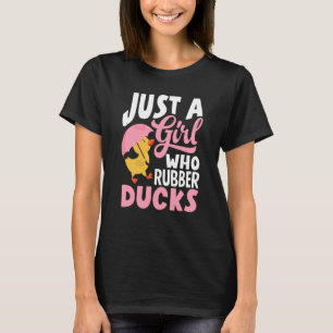 Rubber Duckie Just A Girl Who Loves Rubber Ducks T-Shirt
