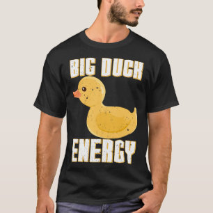 Rubber Ducky Meme Big Duck Energy Quote T-Shirt