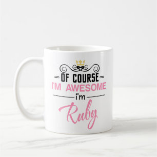 Ruby Of Course I'm Awesome Name Coffee Mug