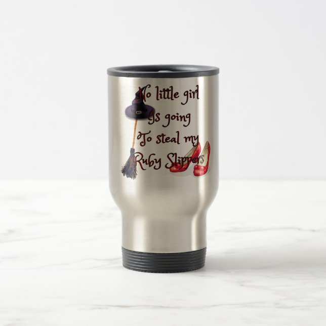 Ruby slippers are mine travel mug (Center)