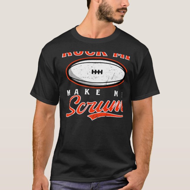 Ruck Me Make Me Scrum Rugby   T-Shirt (Front)