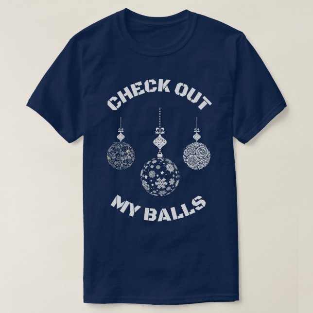 Rude Christmas Check Out My Balls  T-Shirt (Design Front)
