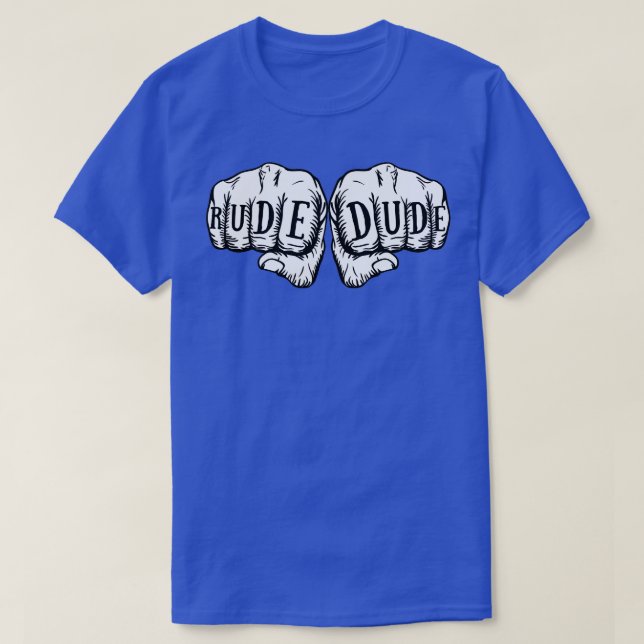 Rude Dude T-Shirt (Design Front)
