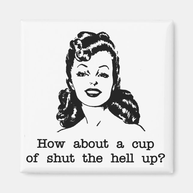 Rude Glamourous Retro Woman Cup of Shut the Hell u Magnet (Front)