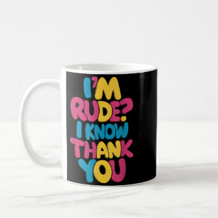 Rude Know Thank - Funny Humour Sarcastic Saying Coffee Mug