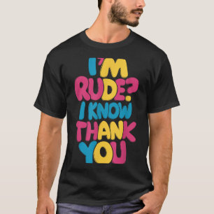 Rude Know Thank - Funny Humour Sarcastic Saying T-Shirt