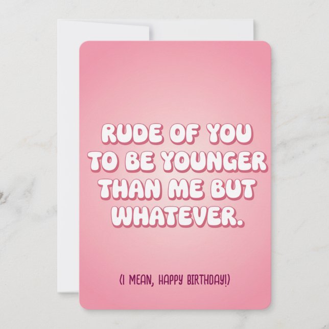 Rude Of You To Be Younger Than Me But Whatever Fun Holiday Card (Front)