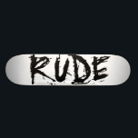 RUDE SKATEBOARD<br><div class="desc">Rude Skateboard</div>