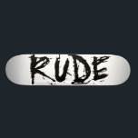 RUDE SKATEBOARD<br><div class="desc">Rude Skateboard</div>