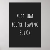 Rude That You're Leaving But Ok - Funny New Job,