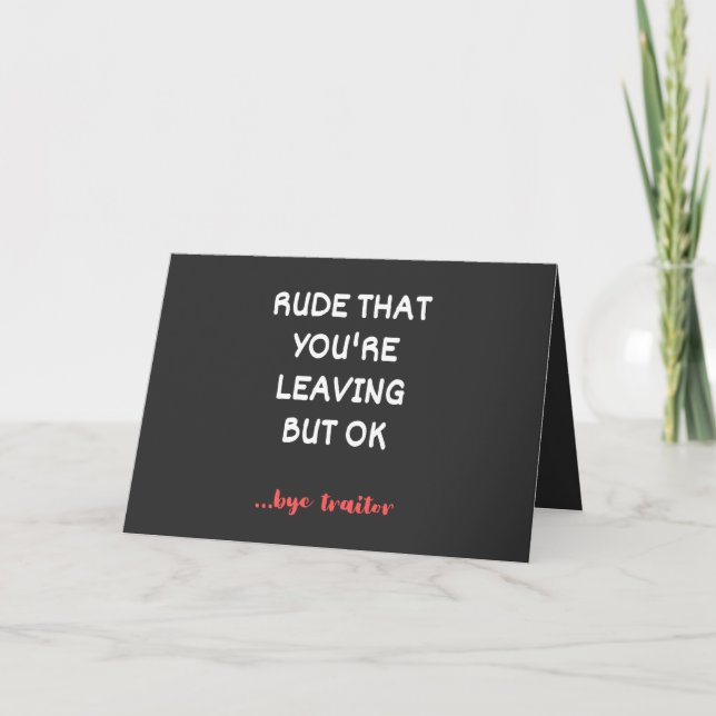 Rude That You're Leaving But Ok Holiday Card (Front)
