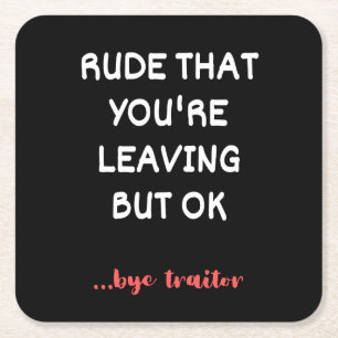 Rude That You're Leaving But Ok Square Paper Coaster