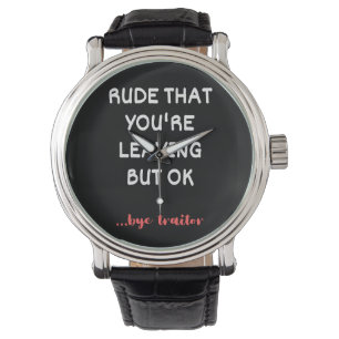 Rude That You're Leaving But Ok Watch