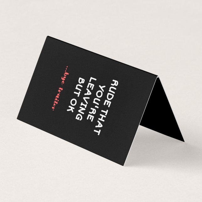 Rude That You're Leaving, Good Luck Finding Better Business Card (Front)
