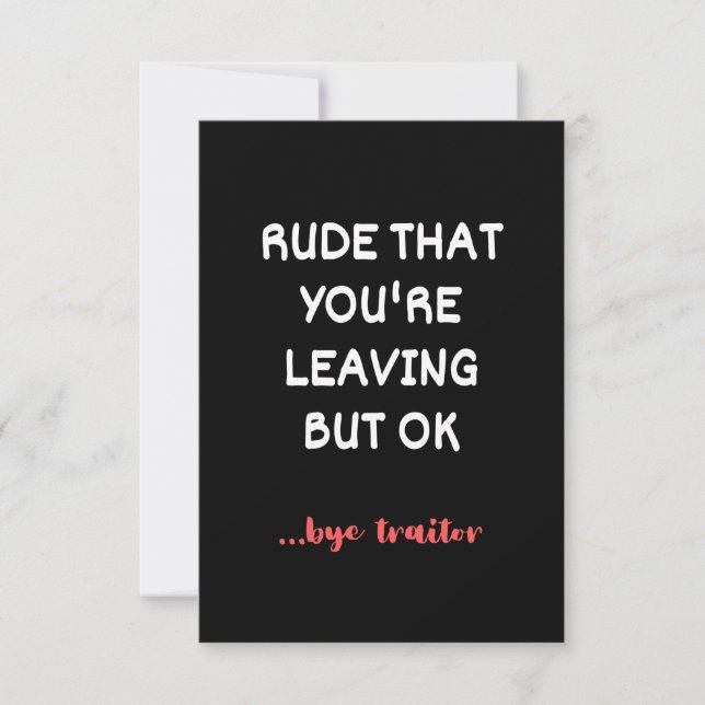 Rude That You're Leaving, Good Luck Finding Better Card (Front)
