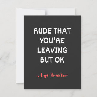 Rude That You're Leaving, Good Luck Finding Better Thank You Card