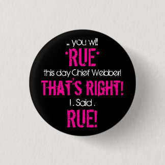 Rue the day, Chief 1 Inch Round Button