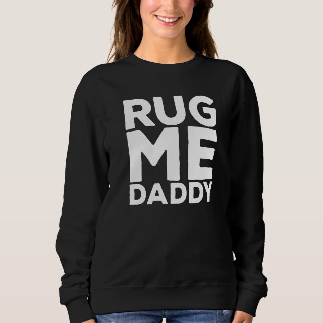 Rug Me Daddy Nft Sweatshirt (Front)