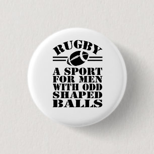 Rugby a sport for men with odd shaped balls 1 inch round button