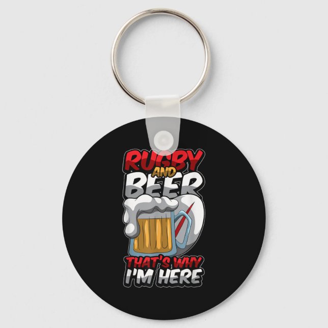 Rugby And Beer Thats Why Im Here Funny Rugger Quot Keychain (Front)