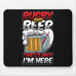Rugby And Beer Thats Why Im Here Funny Rugger Quot Mouse Pad