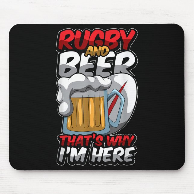 Rugby And Beer Thats Why Im Here Funny Rugger Quot Mouse Pad (Front)