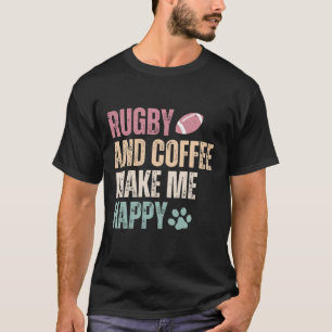 Rugby And Coffee Make Me Happy T-Shirt
