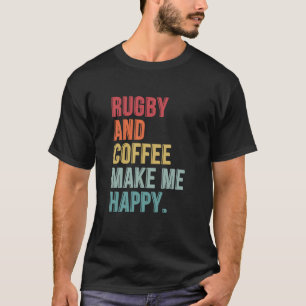 Rugby  And Coffee Make Me Happy T-Shirt
