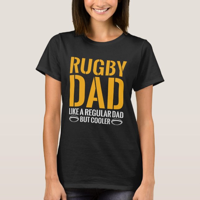 Rugby Dad Like A Regular Dad But Cooler  Rugby T-Shirt (Front)