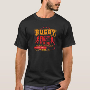 Rugby Fight Mode In Progress Loading Rugby Footbal T-Shirt