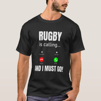 Rugby Is Calling And I Must Go T-Shirt