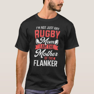 Rugby Mom Mother Of The Flanker Rugby Player T-Shirt