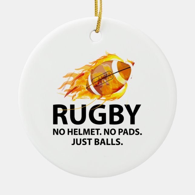 Rugby. No Helmet. No Pads. Just Balls. Ceramic Ornament (Front)