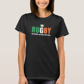 Rugby No Helmets No Pads Just Balls Ireland Rugby T-Shirt