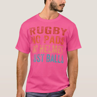 Rugby No Pads No Helmets Just Balls Funny Rugby Pl T-Shirt