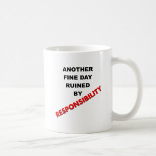 Ruined By Responsability Funny Mug