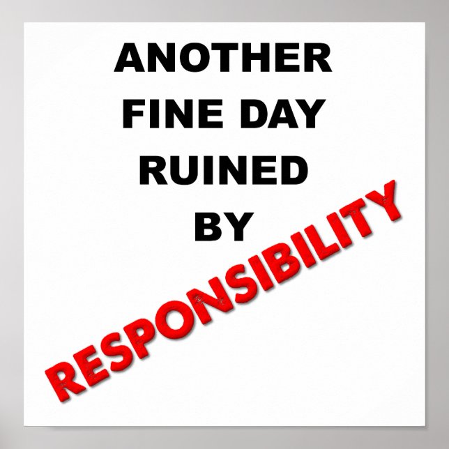 Ruined By Responsability Funny Poster (Front)