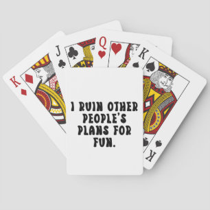 Ruining Plans Funny Saying  Playing Cards