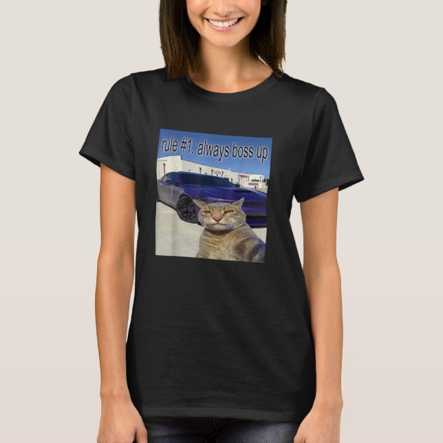 Rule 1 Always Boss Up Funny Cat Oddly Specific Dan T-Shirt (Front)