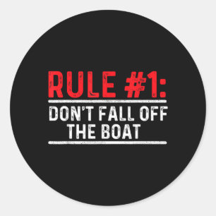 Rule 1 Dont Fall Off The Boat - Boating Sailing Classic Round Sticker